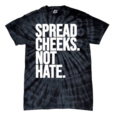 Spread Cheeks Not Hate Funny Gym Fitness And Workout Tie-Dye T-Shirt