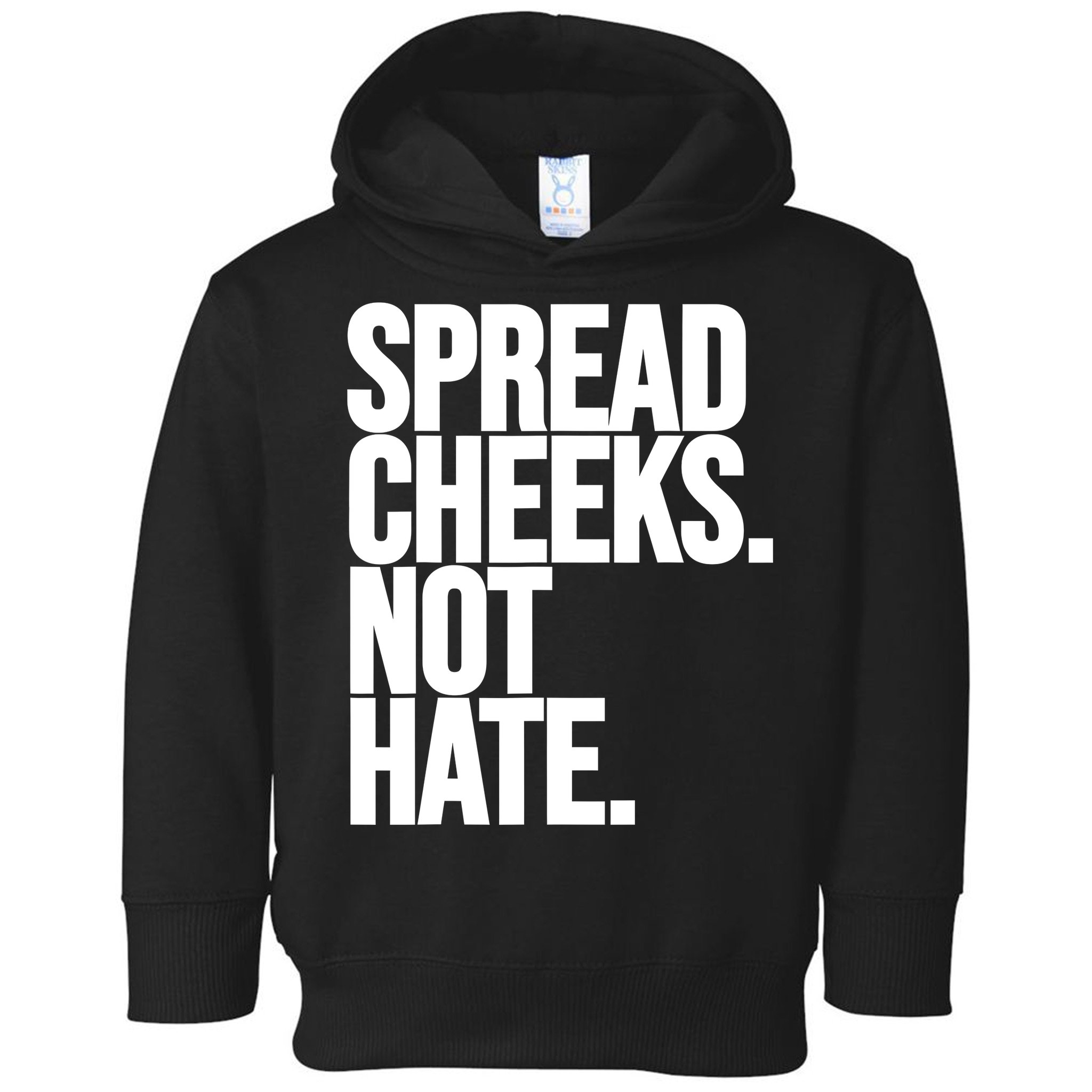 Spread Cheeks Not Hate Funny Gym Fitness And Workout Toddler Hoodie