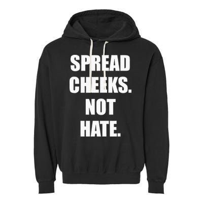 Spread Cheeks Not Hate Garment-Dyed Fleece Hoodie
