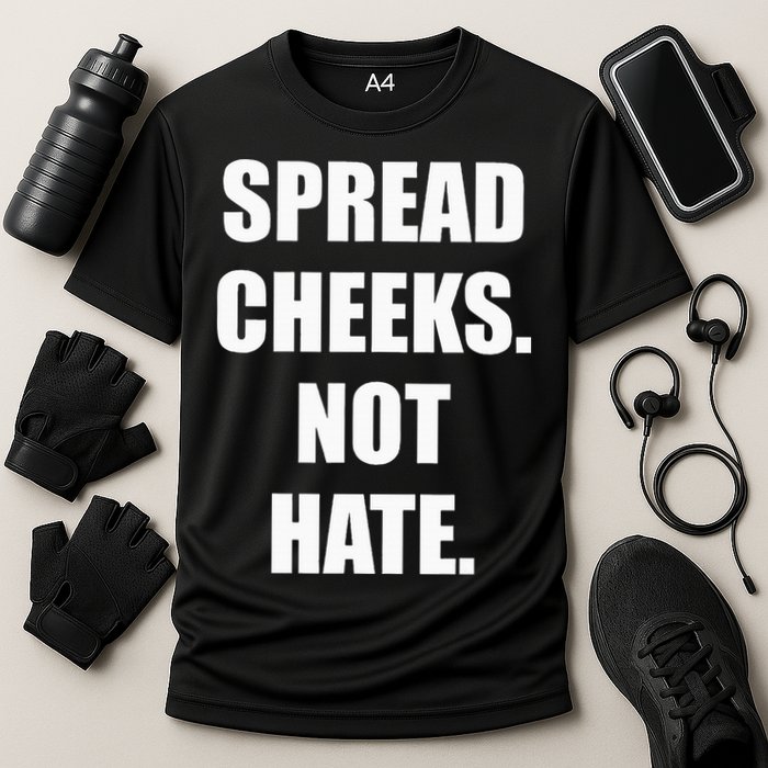 Spread Cheeks Not Hate Performance Shirt