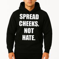 Spread Cheeks Not Hate Hoodie