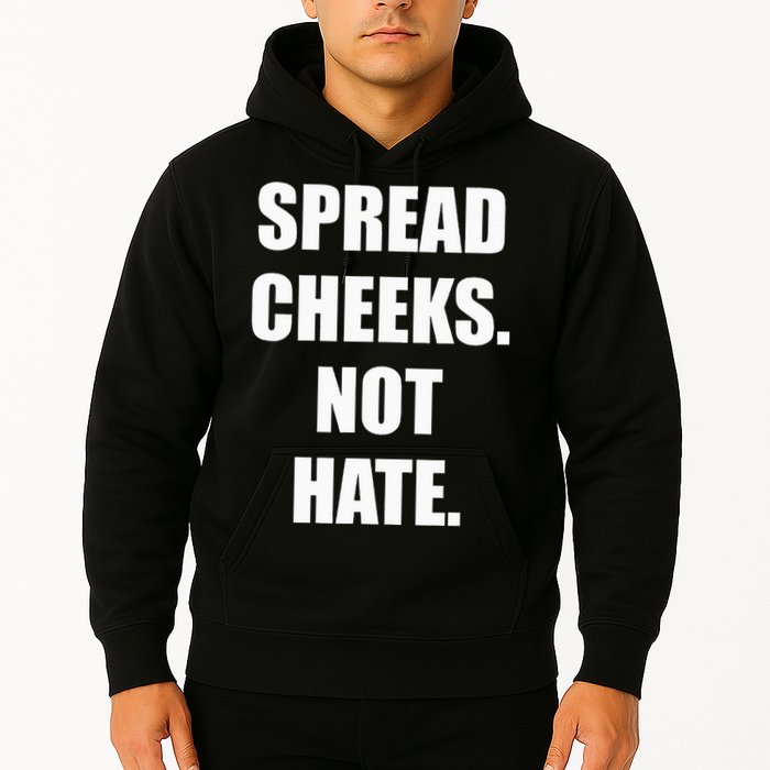 Spread Cheeks Not Hate Hoodie