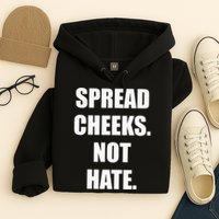 Spread Cheeks Not Hate Hoodie