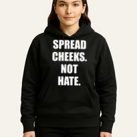 Spread Cheeks Not Hate Hoodie
