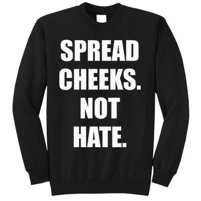 Spread Cheeks Not Hate Sweatshirt