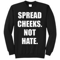 Spread Cheeks Not Hate Sweatshirt