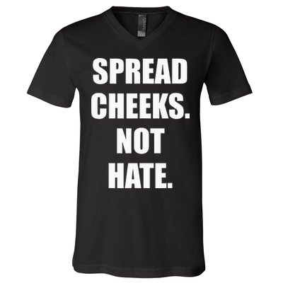 Spread Cheeks Not Hate V-Neck T-Shirt