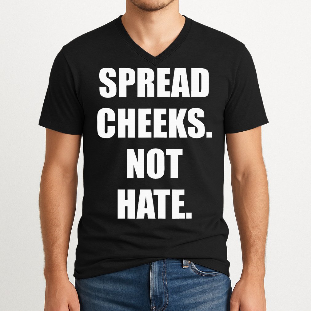 Spread Cheeks Not Hate V-Neck T-Shirt