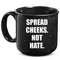 Spread Cheeks Not Hate 15oz Campfire Ceramic Mug