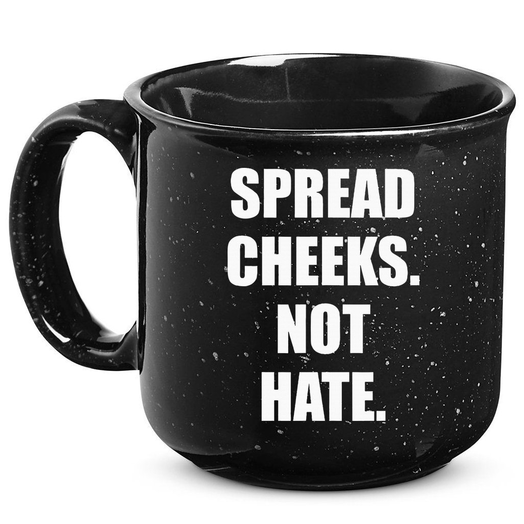 Spread Cheeks Not Hate 15oz Campfire Ceramic Mug