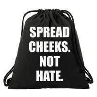 Spread Cheeks Not Hate Drawstring Bag