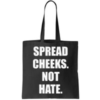 Spread Cheeks Not Hate Bag