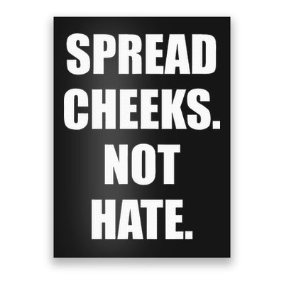 Spread Cheeks Not Hate Poster