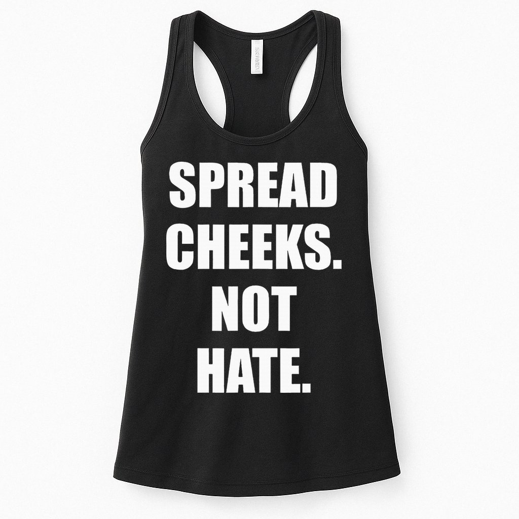 Spread Cheeks Not Hate Womens Tank Top