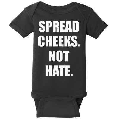 Spread Cheeks Not Hate Baby Bodysuit