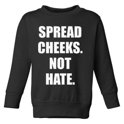 Spread Cheeks Not Hate Toddler Sweatshirt
