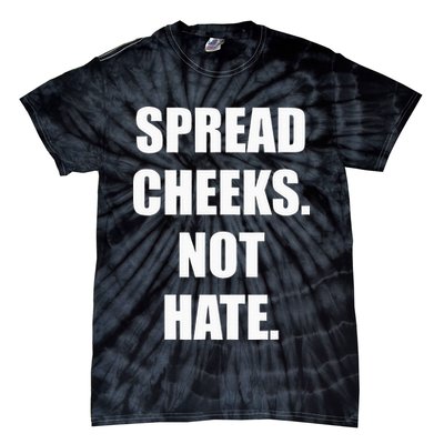 Spread Cheeks Not Hate Tie-Dye T-Shirt