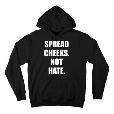 Spread Cheeks Not Hate Tall Hoodie