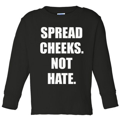 Spread Cheeks Not Hate Toddler Long Sleeve Shirt