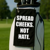 Spread Cheeks Not Hate Golf Towel