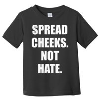 Spread Cheeks Not Hate Toddler T-Shirt