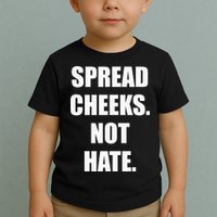 Spread Cheeks Not Hate Toddler T-Shirt