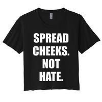Spread Cheeks Not Hate Crop Top