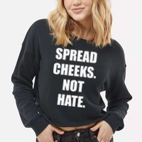 Spread Cheeks Not Hate Cropped Pullover Crew