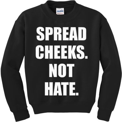 Spread Cheeks Not Hate Kids Sweatshirt