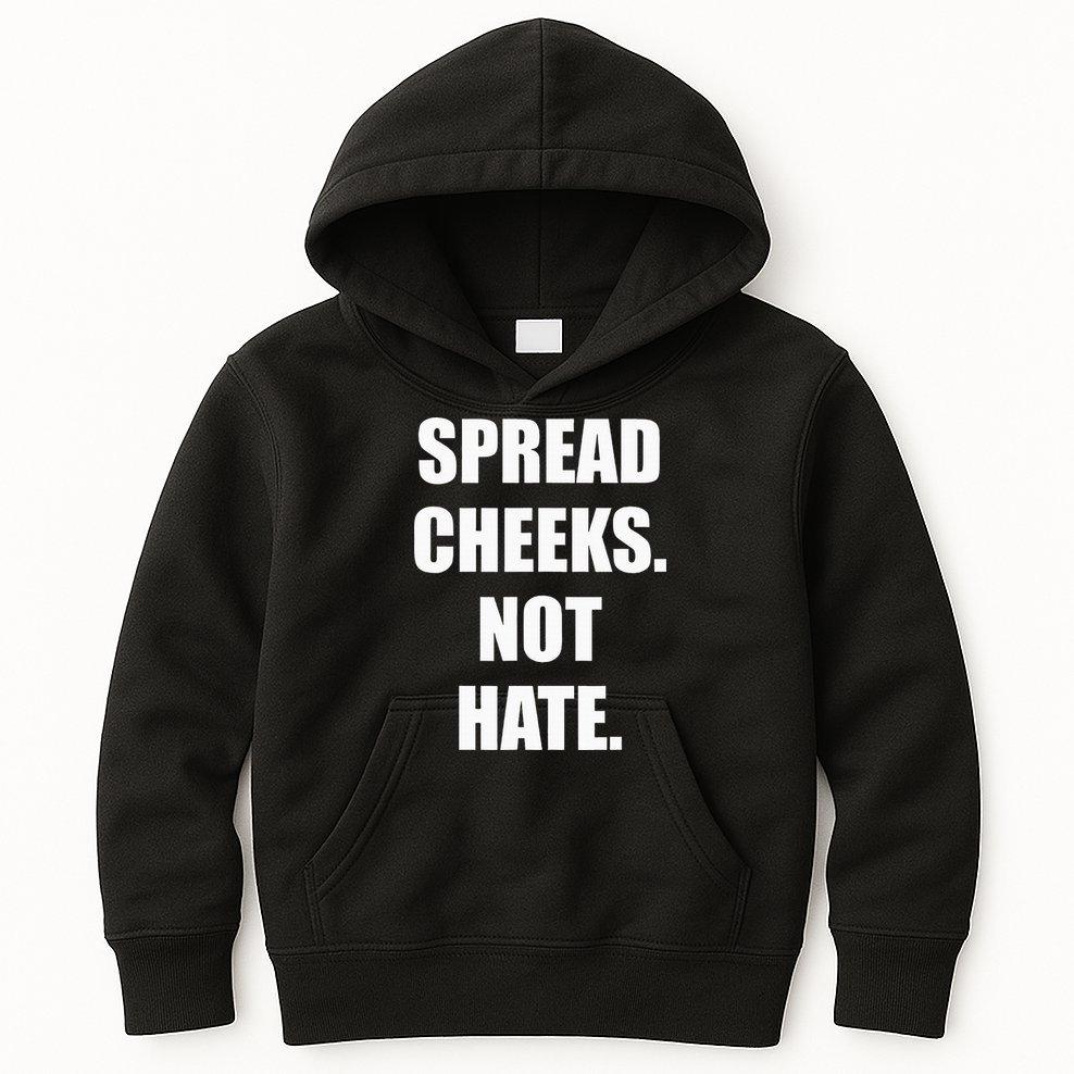 Spread Cheeks Not Hate Kids Hoodie