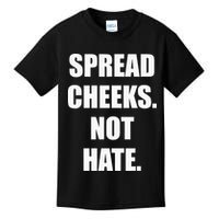 Spread Cheeks Not Hate Kids T-Shirt