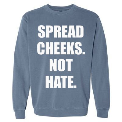 Spread Cheeks Not Hate Garment-Dyed Sweatshirt