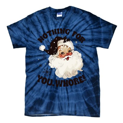 Santa Claus Nothing For You Whore Tie-Dye T-Shirt