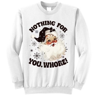 Santa Claus Nothing For You Whore Sweatshirt