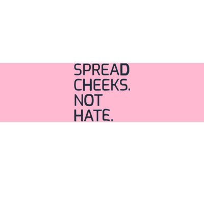 Spread Cheeks Not Hate Bumper Sticker