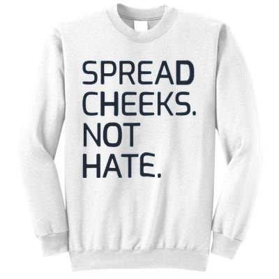 Spread Cheeks Not Hate Sweatshirt