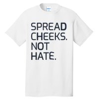 Spread Cheeks Not Hate Tall T-Shirt