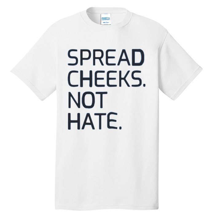 Spread Cheeks Not Hate Tall T-Shirt