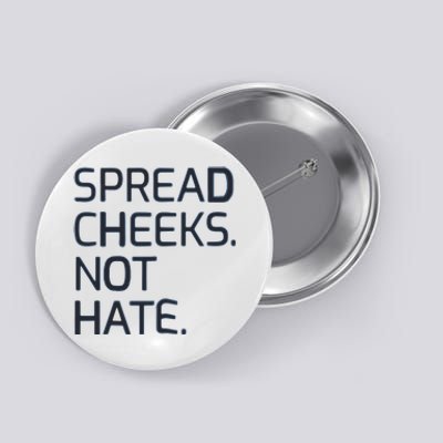 Spread Cheeks Not Hate Button