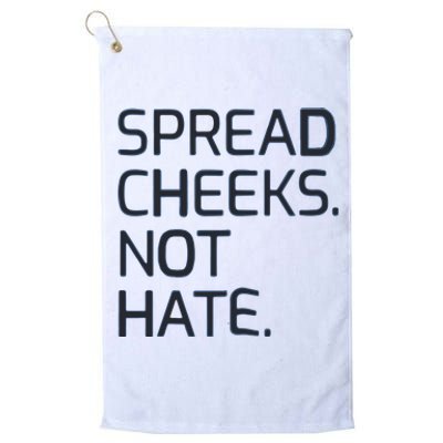 Spread Cheeks Not Hate Platinum Collection Golf Towel