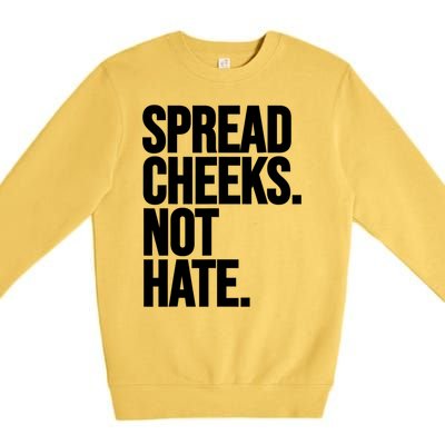 Spread Cheeks Not Hate Funny Gym Fitness And Workout Premium Crewneck Sweatshirt