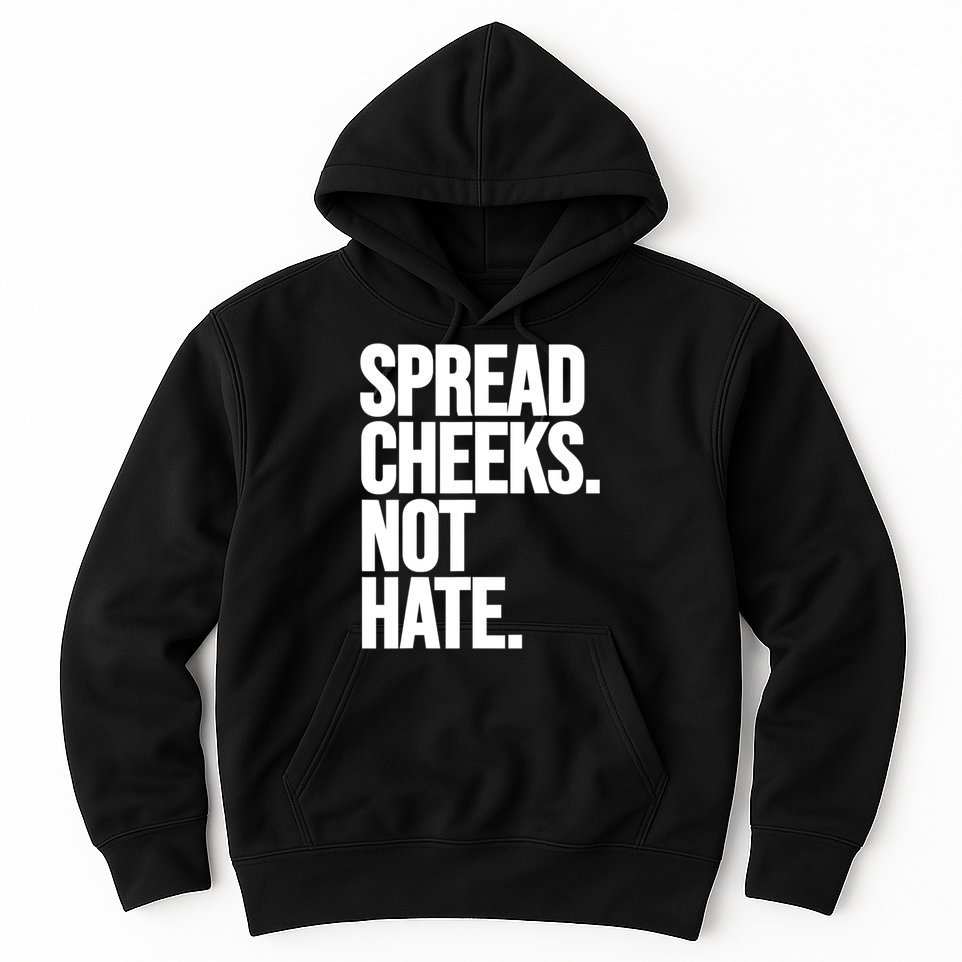 Spread Cheeks Not Hate Funny Gym Fitness And Workout Hoodie