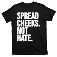 Spread Cheeks Not Hate Funny Gym Fitness And Workout T-Shirt