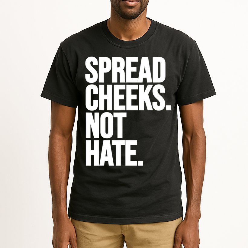 Spread Cheeks Not Hate Funny Gym Fitness And Workout Tall T-Shirt