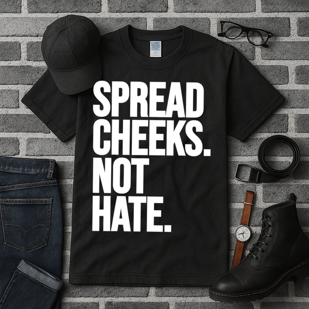 Spread Cheeks Not Hate Funny Gym Fitness And Workout Tall T-Shirt