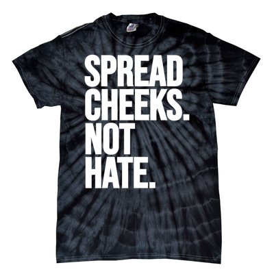 Spread Cheeks Not Hate Funny Gym Fitness And Workout Tie-Dye T-Shirt