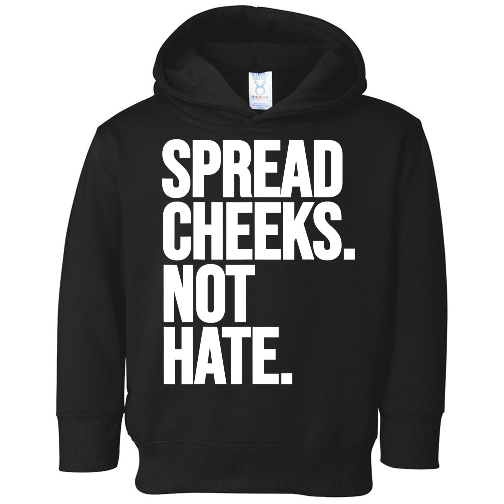 Spread Cheeks Not Hate Funny Gym Fitness And Workout Toddler Hoodie