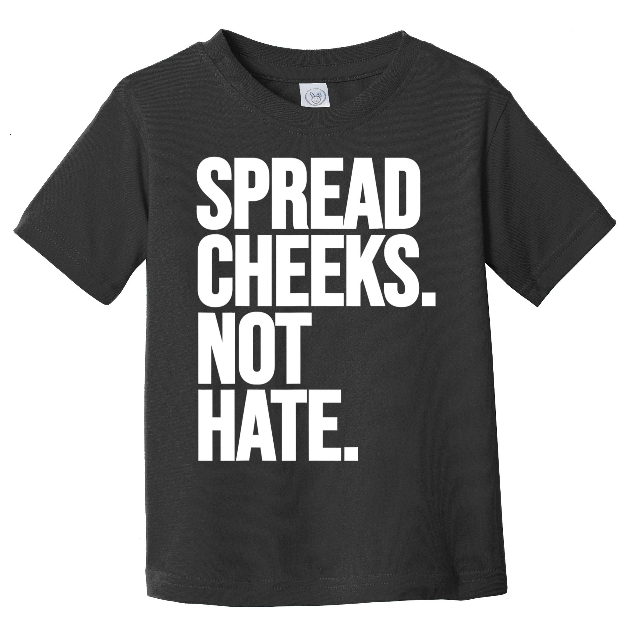 Spread Cheeks Not Hate Funny Gym Fitness And Workout Toddler T-Shirt