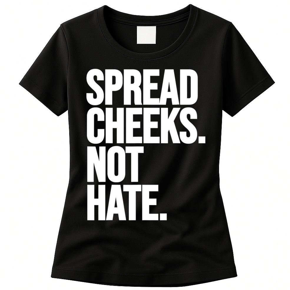 Spread Cheeks Not Hate Funny Gym Fitness And Workout Womens T-Shirt