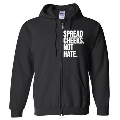 Spread Cheeks Not Hate Funny Gym Fitness And Workout Full Zip Hoodie